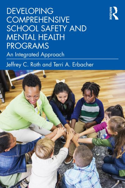 Cover for Roth, Jeffrey C. (Wilmington University, Delaware, USA) · Developing Comprehensive School Safety and Mental Health Programs: An Integrated Approach (Paperback Book) (2021)