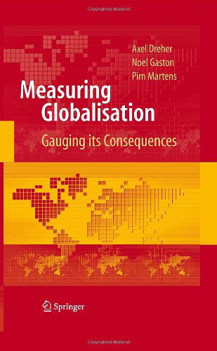 Cover for Axel Dreher · Measuring Globalisation: Gauging Its Consequences (Hardcover Book) (2008)