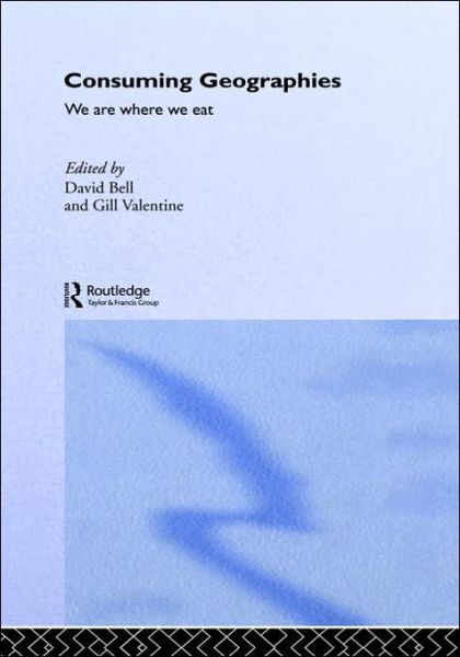 Cover for Bell, David (University of Leeds, UK) · Consuming Geographies: We Are Where We Eat (Hardcover Book) (1997)