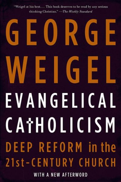 Cover for George Weigel · Evangelical Catholicism: Deep Reform in the 21st-Century Church (Paperback Book) (2014)