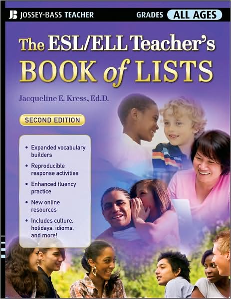 The ESL / ELL Teacher's Book of Lists - J-B Ed: Book of Lists - Kress, Jacqueline E. (Georgian Court University) - Books - John Wiley & Sons Inc - 9780470222676 - October 1, 2008