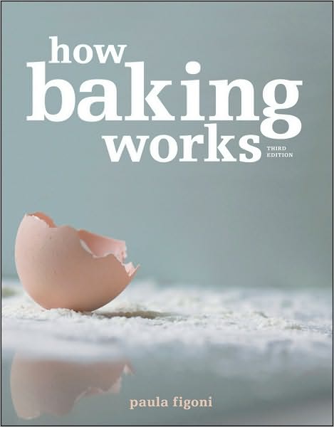 How Baking Works: Exploring the Fundamentals of Baking Science - Figoni, Paula I. (Johnson & Wales University, RI) - Books - John Wiley & Sons Inc - 9780470392676 - November 5, 2010