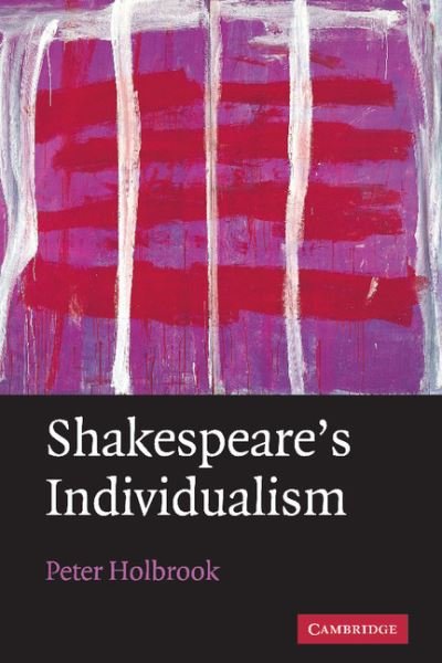 Cover for Holbrook, Peter (University of Queensland) · Shakespeare's Individualism (Hardcover bog) (2010)