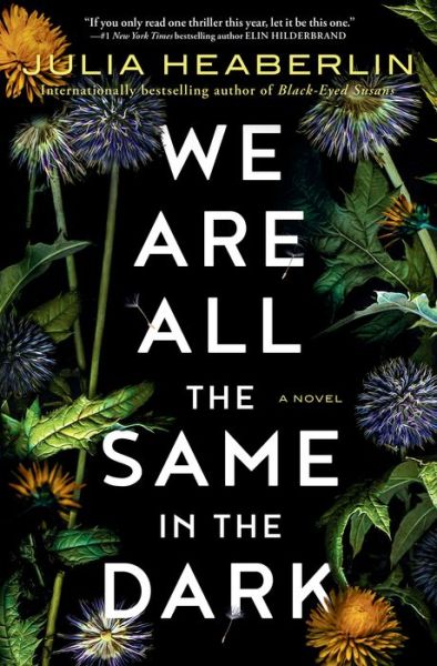 Cover for Julia Heaberlin · We Are All the Same in the Dark: A Novel (Hardcover Book) (2020)