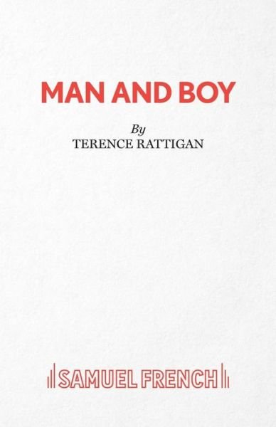 Man and Boy (Play) - French's Acting Editions - Terence Rattigan - Books - Samuel French Ltd - 9780573112676 - April 20, 2006