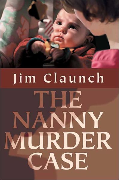Cover for Jim Claunch · The Nanny Murder Case (Paperback Book) (2004)