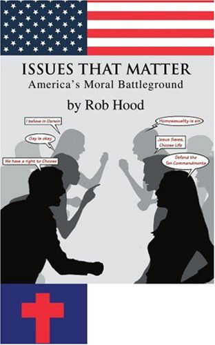 Cover for Rob Hood · Issues That Matter: America's Moral Battleground (Paperback Book) (2005)