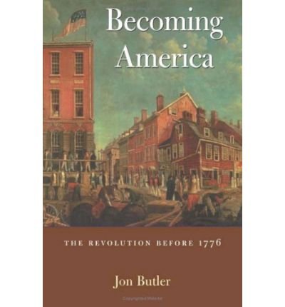 Cover for Jon Butler · Becoming America: The Revolution before 1776 (Paperback Book) (2001)