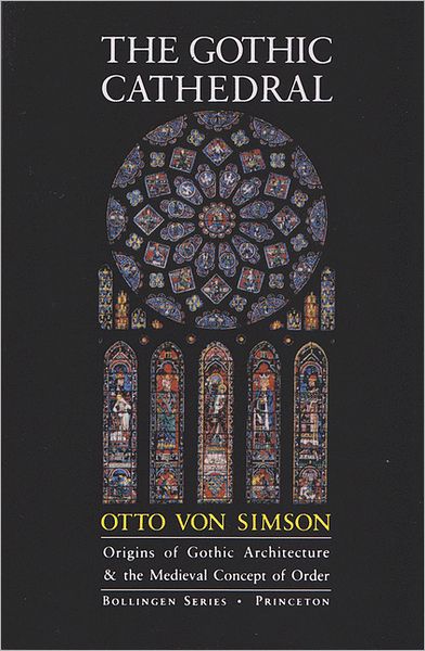 The Gothic Cathedral: Origins of Gothic Architecture and the Medieval Concept of Order - Expanded Edition - Bollingen Series - Otto Georg Von Simson - Books - Princeton University Press - 9780691018676 - July 21, 1988