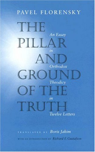 Cover for Pavel Florensky · The Pillar and Ground of the Truth: An Essay in Orthodox Theodicy in Twelve Letters (Paperback Book) (2004)