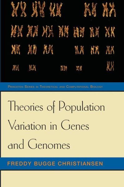 Cover for Freddy Bugge Christiansen · Theories of Population Variation in Genes and Genomes - Princeton Series in Theoretical and Computational Biology (Hardcover Book) (2008)