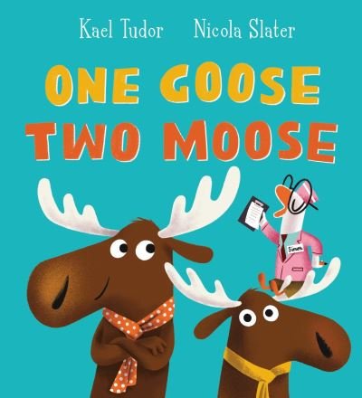 Cover for Kael Tudor · One Goose, Two Moose (PB) (Pocketbok) (2024)