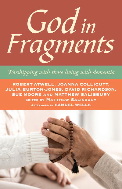 Cover for Robert Atwell · God in Fragments: Worshipping with those living with dementia (Paperback Book) (2020)