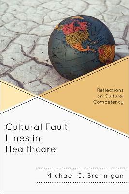 Cover for Michael C. Brannigan · Cultural Fault Lines in Healthcare: Reflections on Cultural Competency (Paperback Book) (2011)