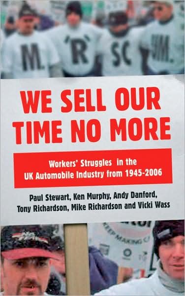 We Sell Our Time No More: Workers' Struggles Against Lean Production in the British Car Industry - Paul Stewart - Books - Pluto Press - 9780745328676 - September 1, 2009