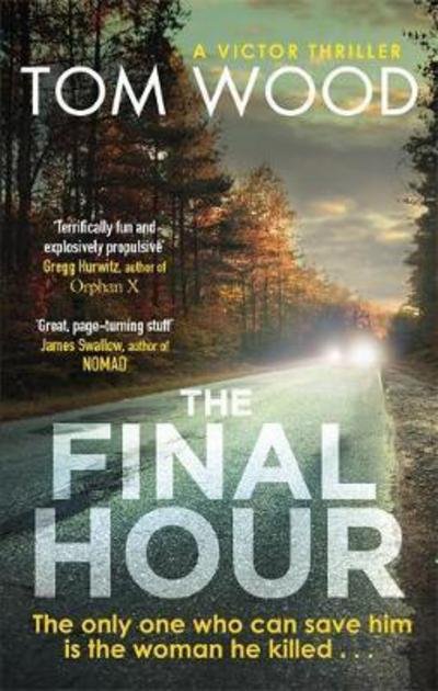 The Final Hour - Victor - Tom Wood - Books - Little, Brown Book Group - 9780751565676 - March 22, 2018