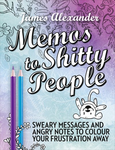 Cover for James Alexander · Memos to Shitty People: A Delightful &amp; Vulgar Adult Coloring Book (Taschenbuch) [Updated edition] (2016)
