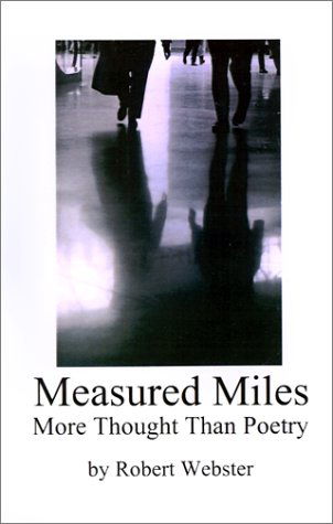 Cover for Robert Webster · Measured Miles: More Thought Than Poetry (Hardcover Book) (2001)