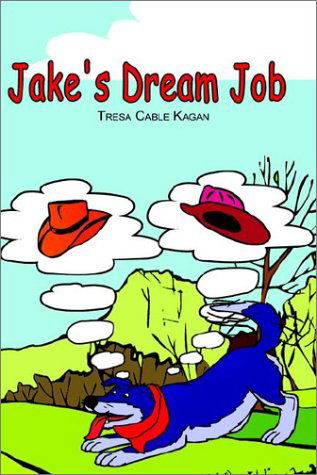 Cover for Tresa Cable Kagan · Jake's Dream Job (Hardcover Book) (2002)