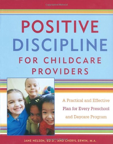 Cover for Jane Nelsen · Positive Discipline for Childcare Providers: A Practical and Effective Plan for Every Preschool and Daycare Program - Positive Discipline (Paperback Book) (2002)