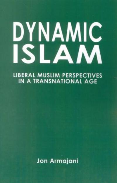 Cover for Jon Armajani · Dynamic Islam: Liberal Muslim Perspectives in a Transnational Age (Paperback Book) (2004)