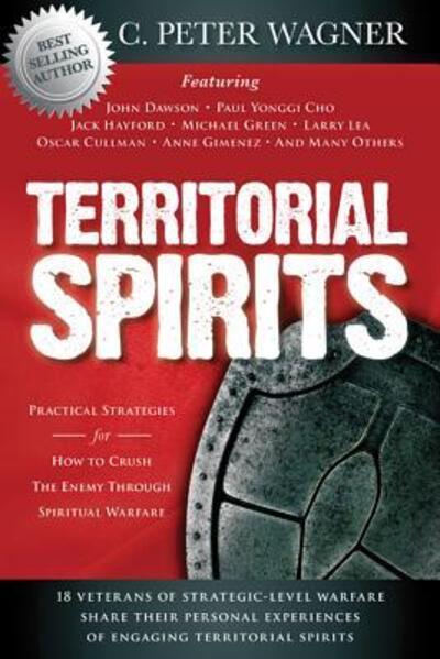 Territorial Spirits: Practical Strategies for How to Crush the Enemy Through Spiritual Warfare - C. Peter Wagner - Books - Destiny Image - 9780768440676 - February 21, 2012