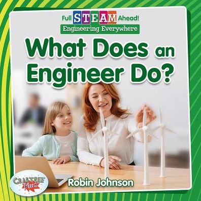 Cover for Robin Johnson · Full STEAM Ahead!: What Does an Engineer Do? - Full STEAM Ahead! (Paperback Book) (2019)