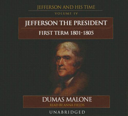 Jefferson the President, First Term, 1801-1805: Library Edition (Jefferson & His Time (Blackstone Audio)) - Dumas Malone - Hörbuch - Blackstone Audiobooks - 9780786161676 - 1. Oktober 2007