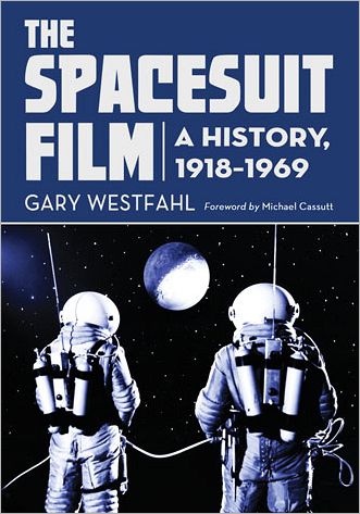 The The Spacesuit Film: A History, 1918-1969 - Gary Westfahl - Books - McFarland & Co Inc - 9780786442676 - March 1, 2012