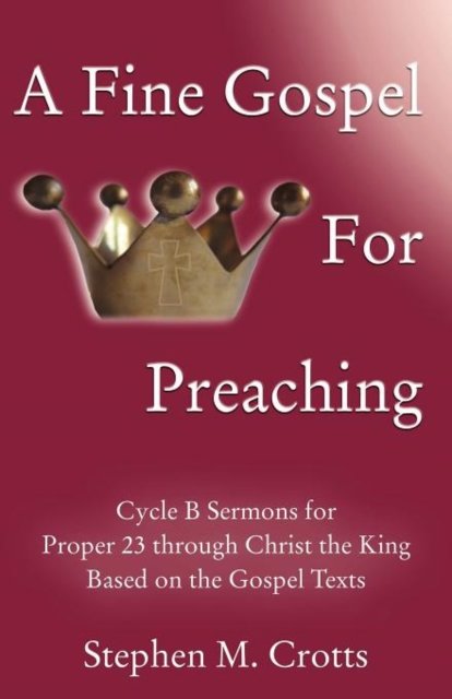 Cover for Stephen M. Crotts · A fine Gospel for preaching cycle B sermons for Pentecost 3 based on the Gospel texts (Book) [1st edition] (2011)