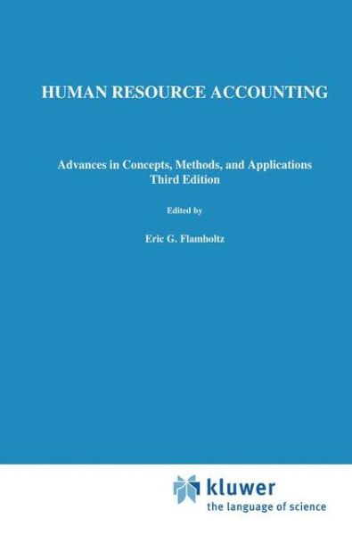 Cover for Eric G. Flamholtz · Human Resource Accounting: Advances in Concepts, Methods and Applications (Hardcover Book) [3rd ed. 1999 edition] (1999)