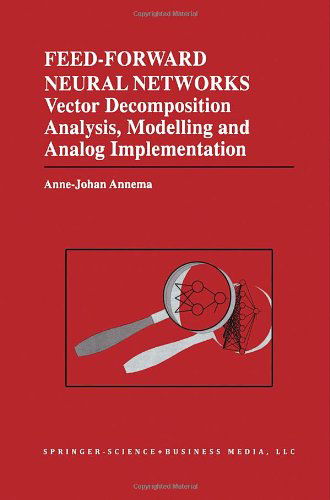 Cover for Jouke Annema · Feed-Forward Neural Networks: Vector Decomposition Analysis, Modelling and Analog Implementation - The Springer International Series in Engineering and Computer Science (Hardcover Book) [1995 edition] (1995)