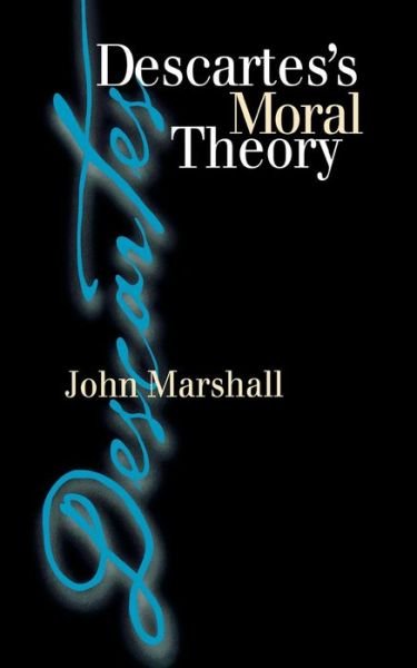 Cover for John Marshall · Descartes's Moral Theory (Hardcover Book) (1998)