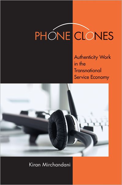 Cover for Kiran Mirchandani · Phone Clones: Authenticity Work in the Transnational Service Economy (Paperback Book) (2012)