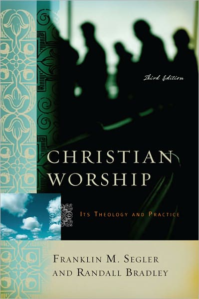 Cover for Franklin M. Segler · Christian Worship: Its Theology and Practice, Third Edition (Paperback Book) [3rd edition] (2006)