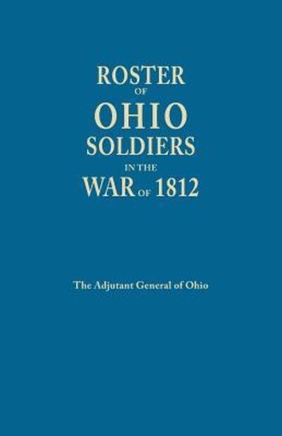 Cover for Ohio Adjutant General's Department · Roster of Ohio Soldiers in the War of 1812 (Taschenbuch) (2013)