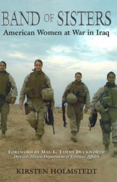 Cover for Kirsten Holmstedt · Band of Sisters: American Women at War in Iraq (Hardcover Book) (2007)