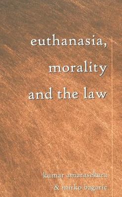 Cover for Kumar Amarasekara · Euthanasia, Morality and the Law - Teaching Texts in Law and Politics (Paperback Book) (2002)
