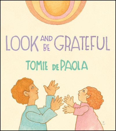 Cover for Tomie Depaola · Look and Be Grateful (Kartonbuch) (2019)