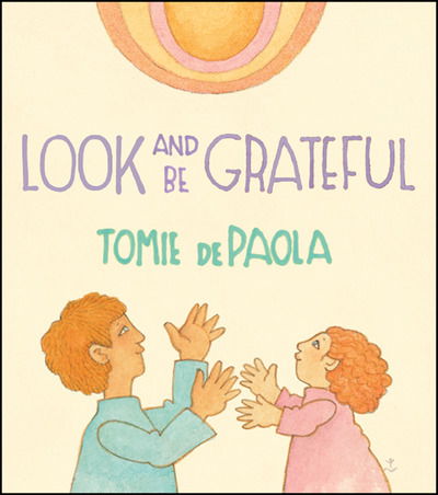 Look and Be Grateful - Tomie Depaola - Książki - Holiday House Inc - 9780823442676 - 8 stycznia 2019