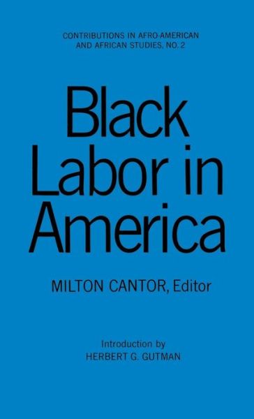 Cover for Milton Cantor · Black Labor in America (Hardcover Book) (1970)