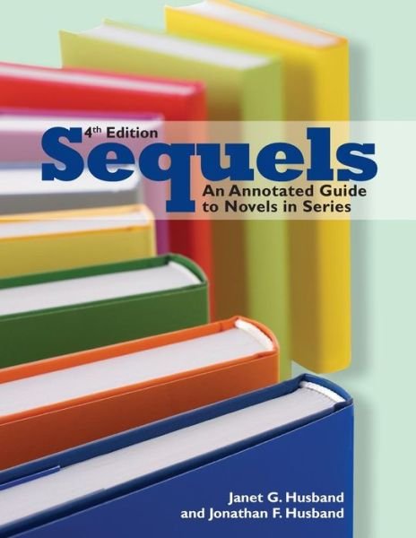 Cover for Janet G. Husband · Sequels: An Annotated Guide to Novels in Series (Paperback Book) [4 Revised edition] (2010)