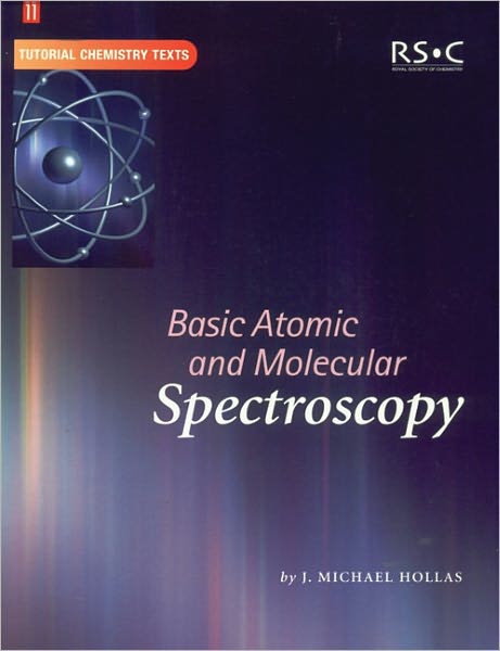 Basic Atomic and Molecular Spectroscopy - Tutorial Chemistry Texts - J Michael Hollas - Livres - Royal Society of Chemistry - 9780854046676 - 19 juillet 2002