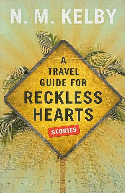 Cover for N. M. Kelby · Travel Guide for Reckless Hearts (Paperback Bog) (2009)