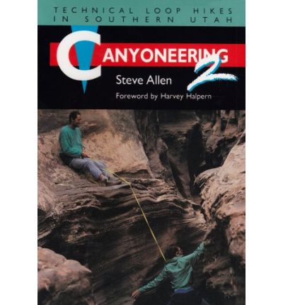 Cover for Steve Allen · Canyoneering 2: Technical Loop Hikes in Southern Utah (Paperback Book) (2002)