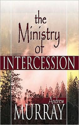 The Ministry of Intercession - Andrew Murray - Bücher - Whitaker House,U.S. - 9780883686676 - 1. Mai 2001