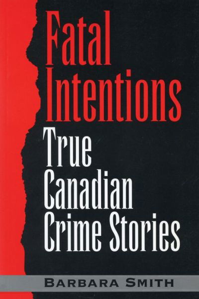 Cover for Barbara Smith · Fatal Intentions: True Canadian Crime Stories (Paperback Book) (1996)