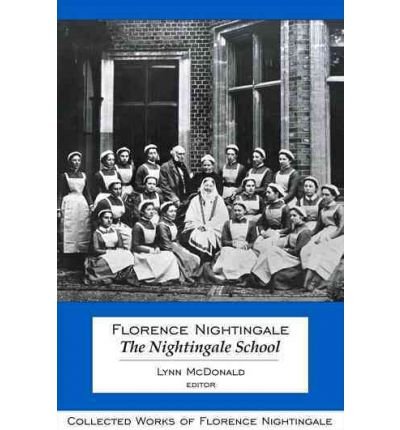 Cover for Lynn Mcdonald · Florence Nightingale: The Nightingale School: Collected Works of Florence Nightingale, Volume 12 - Collected Works of Florence Nightingale (Inbunden Bok) (2009)