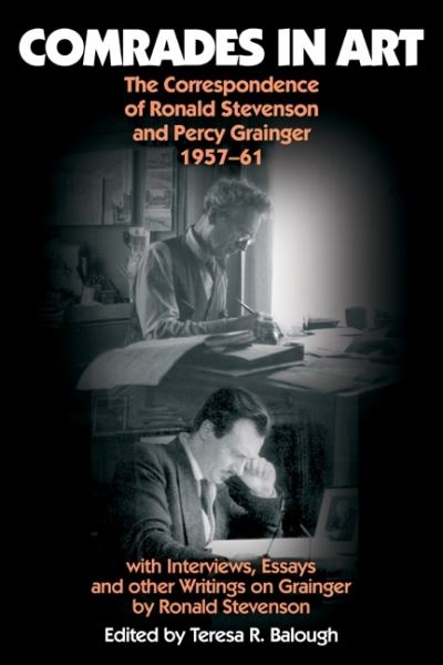 Cover for Ronald Stevenson · Comrades in Art: The Correspondence of Ronald Stevenson and Percy Grainger, 1957-61, with Interviews, Essays and other Writings on Grainge - Musicians on Music (Hardcover Book) (2010)