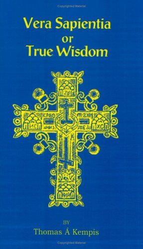 Cover for Thomas a Kempis · Vera Sapentia or True Wisdom (Taschenbuch) (2003)